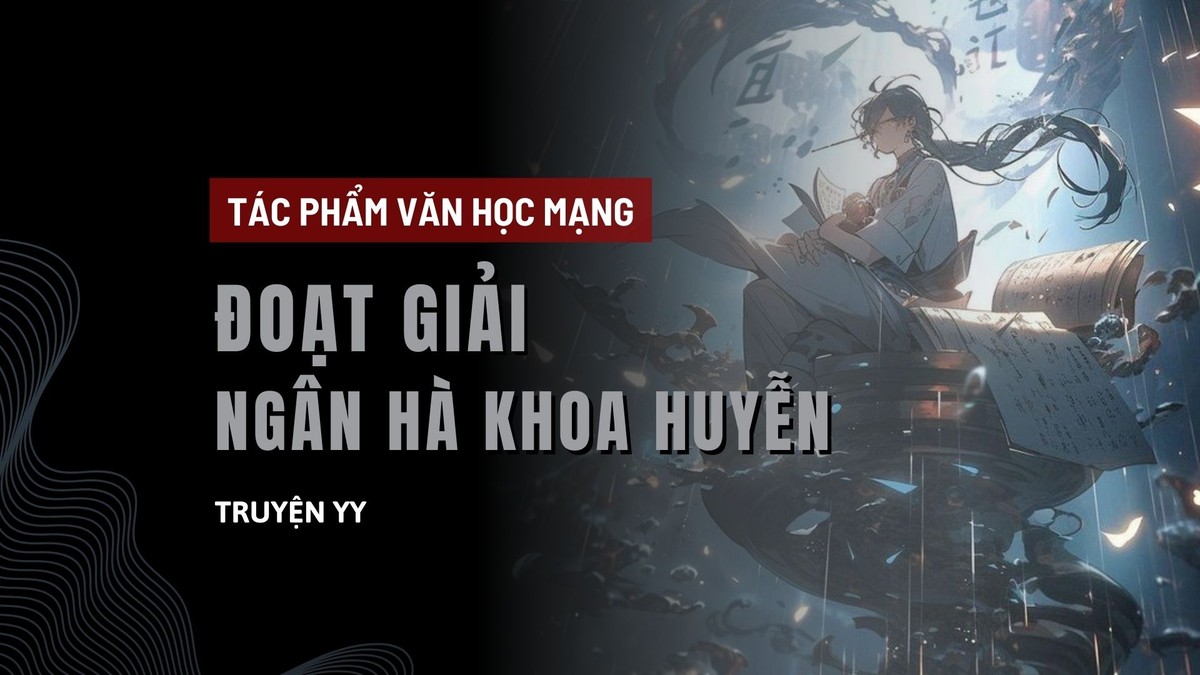 Những Tác Phẩm Văn Học Mạng Đoạt Được Giải "Ngân Hà Khoa Huyễn Trung Quốc"