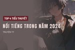 Top 4 Bộ Tiểu Thuyết Nổi Tiếng Của Năm 2024, Bạn Có Đang Đọc Bộ Nào Trong Số Này Hay Không?